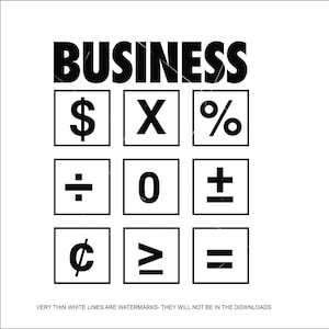 May include: Black and white graphic of the word "BUSINESS" with a calculator keypad underneath. The keypad has symbols for dollar, percent, multiplication, division, plus or minus, and equals.