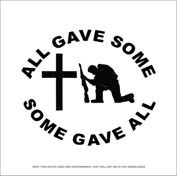All Gave Some Gave All Cross Soldier Military Killed Action | Etsy