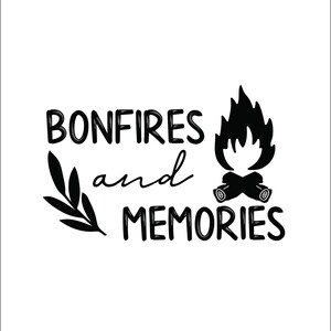 May include: Black and white graphic design with the text "Bonfires and Memories" and a stylized image of a campfire with flames.