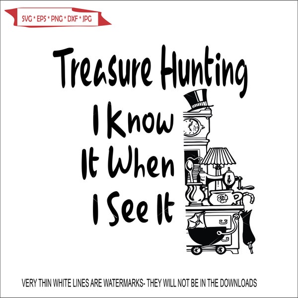 Treasure Hunting I Know When I See It Flea Market Sale household Furniture Treasures  Cut Sign ClipArt digital download eps/dxf/png/jpeg/svg