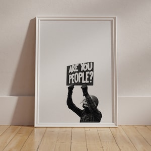 Protest print, are you people sign, eclectic wall art, activist art print, eclectic home decor, unique wall hanging, collage artwork