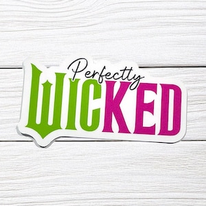 Perfectly Wicked Vinyl Sticker - Waterproof, Elphaba & Glinda Inspired Stickers for Laptops, Water Bottles + More, Broadway Musical, Theater