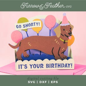 Go Shorty, It's Your Birthday - Dachshund Card | Dog Birthday Card SVG | 3D Papercut SVG Card Cut File | Cricut Silhouette DIY