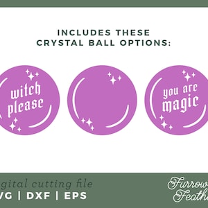 May include: Three purple crystal ball designs with white text. The designs include "witch please", a blank design, and "you are magic".