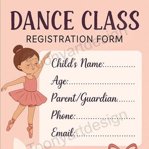 May include: A pink dance class registration form featuring a ballerina illustration. The form has fields for a child's name, age, parent/guardian, phone, and email. Ballet shoes and floral accents are also included.