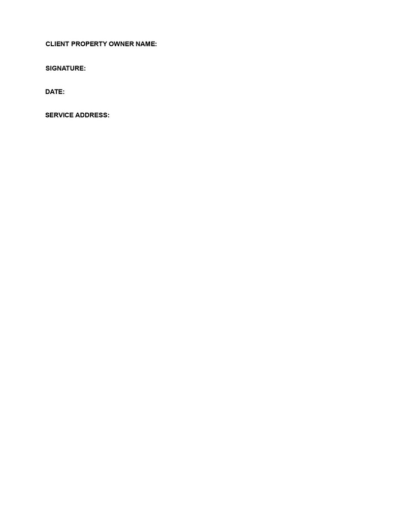 May include: A blank form with the text "CLIENT PROPERTY OWNER NAME:", "SIGNATURE:", "DATE:", and "SERVICE ADDRESS:".