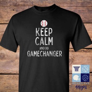 Keep Calm and Do Gamechanger Shirt - I&#39;m Doing Gamechanger Shirt - Baseball Dad Shirt - Shirt for Softball Dads - Sports Shirts for Dads