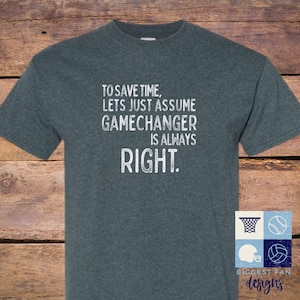 Gamechanger is Always Right Shirt - I&#39;m Doing Gamechanger Shirt - Baseball Dad Shirt - Shirt for Softball Dads - Gildan Shirt