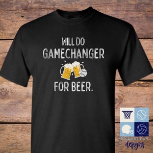 Will Do Gamechanger for Beer Shirt - I&#39;m Doing Gamechanger Shirt - Baseball Dad Shirt - Gildan Shirt