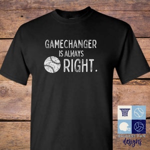 Gamechanger is Always Right Shirt - I&#39;m Doing Gamechanger Shirt - Baseball Dad Shirt - Shirt for Softball Dads - Gildan Shirt