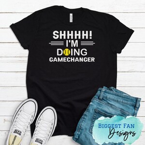 SHHHH! I&#39;m Doing Gamechanger - Softball Dad Shirt - Shirt for Softball Dads - Game Day Shirt for Softball - Sports Shirts for Moms