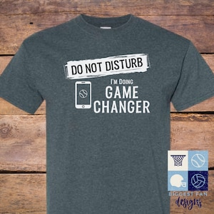 Do Not Disturb, I&#39;m Doing Gamechanger Guy Shirt - I&#39;m Doing Gamechanger Shirt - Baseball Dad Shirt - Shirt for Softball Dads - Gildan Shirt