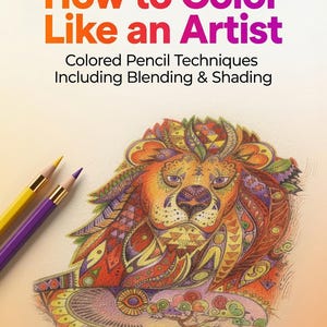 May include: A guide titled How to Color Like an Artist: Colored Pencil Techniques Including Blending & Shading, featuring a detailed, multi-colored lion illustration with intricate geometric patterns and two colored pencils on the left side.