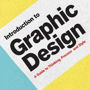 Introduction to Graphic Design - A Guide to Thinking, Process & Style