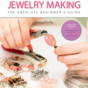 First Time Jewelry Making: The Absolute Beginner's Guide