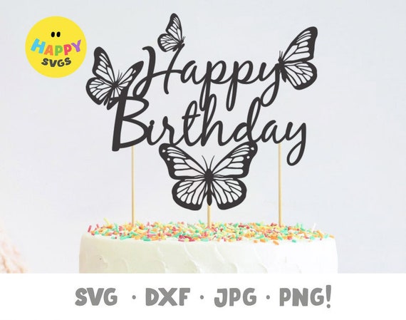 Happy Birthday Cake topper svg, Birthday SIGN with butterfly