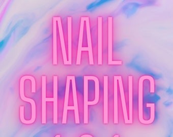 Nail Shaping 101 - Digital Guide