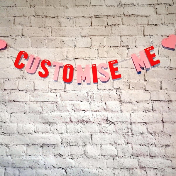 CUSTOMISE ME Pink/Red Personalised Banners Bunting * Valentines Day Decoration *You Choose The Wording * Love Hearts* Birthday/Wedding Decor