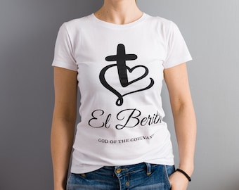 Women's Christian T-shirt -El Berith- God of the covenant, 100% cotton ,fit