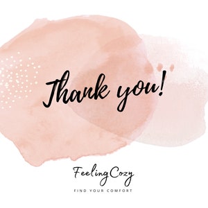 May include: A digital graphic with a watercolor-style background in shades of peach and pink. The words "Thank you!" are written in elegant black script. Below, the text "Feeling Cozy" and "FIND YOUR COMFORT" are in a smaller, more delicate font.