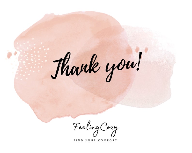 May include: A digital graphic with a watercolor-style background in shades of peach and pink. The words "Thank you!" are written in elegant black script. Below, the text "Feeling Cozy" and "FIND YOUR COMFORT" are in a smaller, more delicate font.