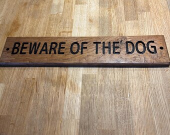 Beware of the Dog Sign. Reclaimed Solid Oak Engraved Sign.
