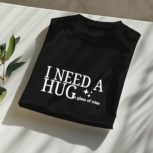 I Need a Huge Glass of Wine T-Shirt | Funny Wine Lover Shirt | Wine Humor Tee | Relaxation Gift for Wine Lovers