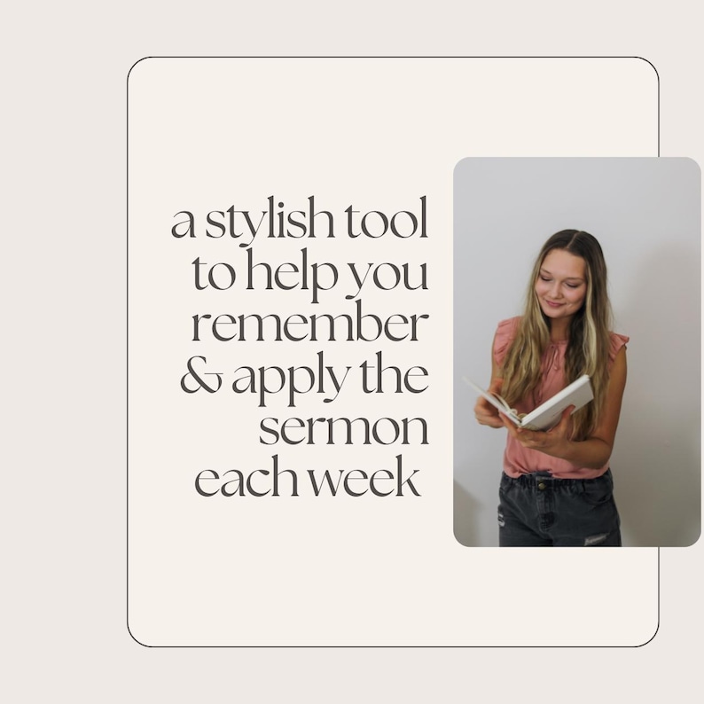 May include: A stylish tool to help you remember & apply the sermon each week. The image shows a woman holding a book. The text is in a serif font and is in a cream-coloured rectangle.