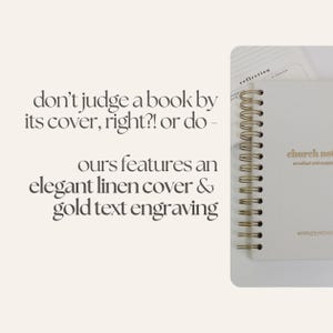 May include: A cream-coloured spiral-bound notebook with a linen cover and gold text engraving. The cover reads "church notes". The image also includes text that says "don't judge a book by its cover, right?! or do - ours features an elegant linen cover & gold text engraving."