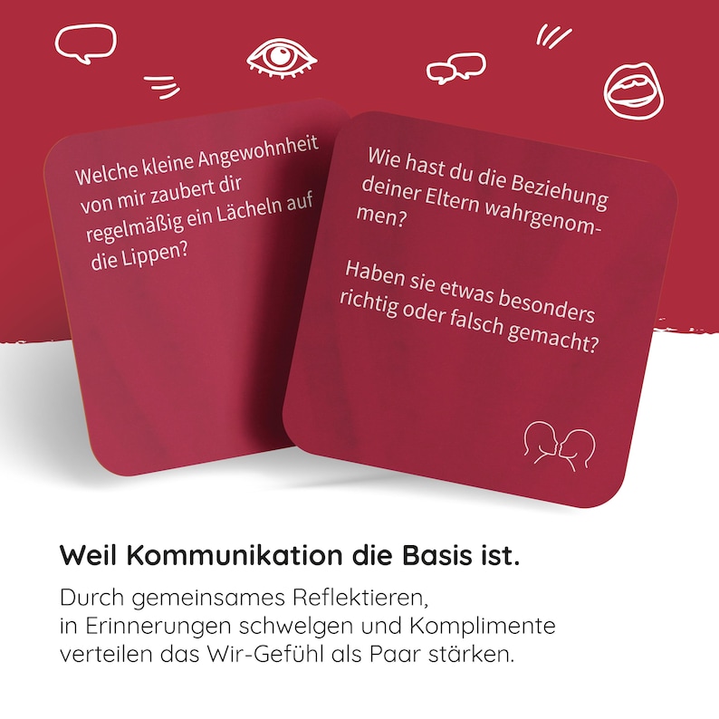 May include: Two red cards with white text and illustrations. The text on the first card reads: "Which small habit of mine makes you smile regularly?" The text on the second card reads: "How did you perceive your parents' relationship? Did they do anything particularly right or wrong?" The text at the bottom of the image reads: "Because communication is the basis. Through shared reflection, reminiscing, and compliments, strengthen the "we" feeling as a couple."