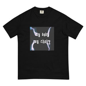 My Body My Choice Woman Power Shirt, Feminist Shirt, Reproductive Rights, Empowerment, Human Rights T-shirts