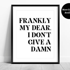 Custom Frankly My Dear I Don't Give A Damn Digital Art Wall Print Typography Gone with the Wind Movie Quote Pop Culture Home Decor Printable