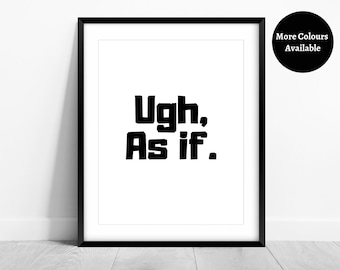 Personalizado Despistado 'Ugh As if' Cita Imprimir Tipografía Diciendo Frase Arte Digital Negro Blanco Pared Colgante Póster Película Cultura Pop Minimalista