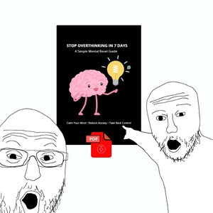 May include: A black book cover with the title "STOP OVERTHINKING IN 7 DAYS" and a cartoon brain holding a lightbulb. The book cover also includes the text "A Simple Mental Reset Guide" and "Calm Your Mind - Reduce Anxiety - Take Back Control".