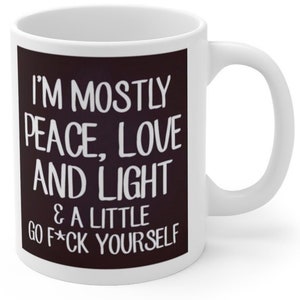 Funny sarcastic mug gift for him gift for her peace love light f*ck yourself coffee mug tea cup gift for coworker