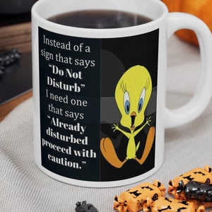 Funny Tweety bird mug gift "Do Not Disturb"?? funny gift for holiday birthday him her coworker friend