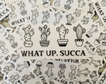 What Up Succa Sticker | Plant Sticker | Succulent Sticker | Succulents | Waterproof Sticker | Hydro Flask Sticker