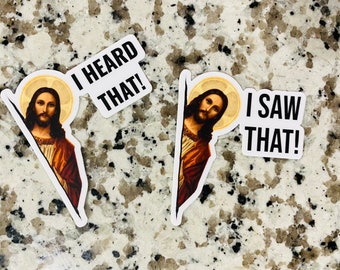 Set of two Stickers! I Heard That Jesus Sticker | I Saw That Jesus Sticker | God | Worship | Bible | Funny | Waterproof | Religion