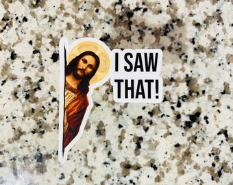 I Saw That Jesus Sticker | God | Worship | Bible | Funny | Waterproof | Religion
