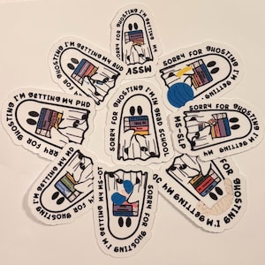 May include: A collection of nine white ghost stickers arranged in a circular pattern. Each ghost holds a stack of colorful books and features the black text Sorry for ghosting I'm getting my followed by various academic degrees like PhD, MD, or MS-OT.