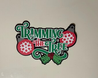 Christmas Trimming the Tree Scrapbook Title Handmade Paper Pieced Die Cut