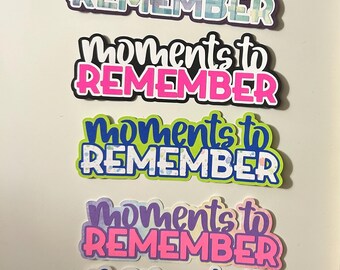 Moments to Remember Scrapbook Title Embellishment Handmade Paper Pieced Die Cut
