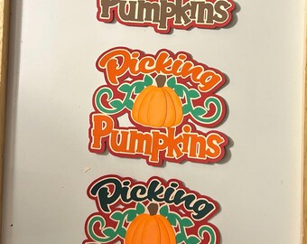 Picking Pumpkins Fall Scrapbook Title or Card Embellishment Handmade Paper Pieced Die Cut