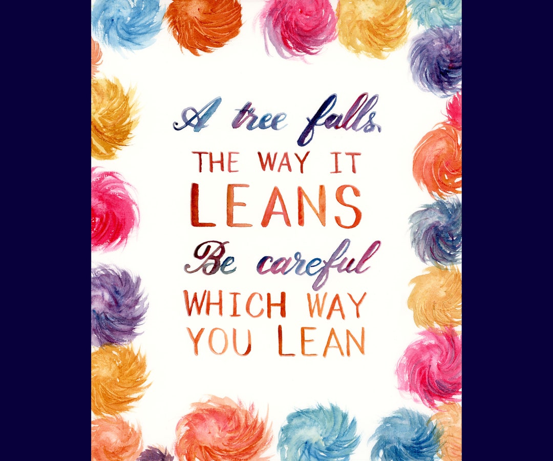 Watercolor Lorax Quote/ A Tree Falls the Way It Leans/ Etsy