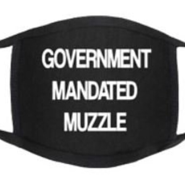 Funny Face Mask Government Mandated Muzzle