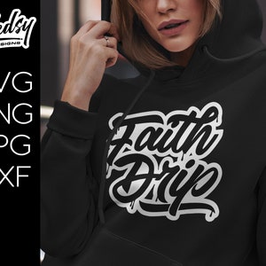 Faith Drip SVG Urban Faith Based Stickers or Shirt Decal Vinyl Handwriting Dripping Script Design