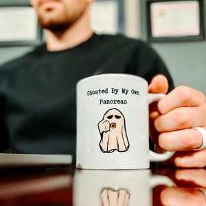 Ghosted by my own pancreas Type 1 Diabetes Humor Spoonie Ceramic Mug 11oz