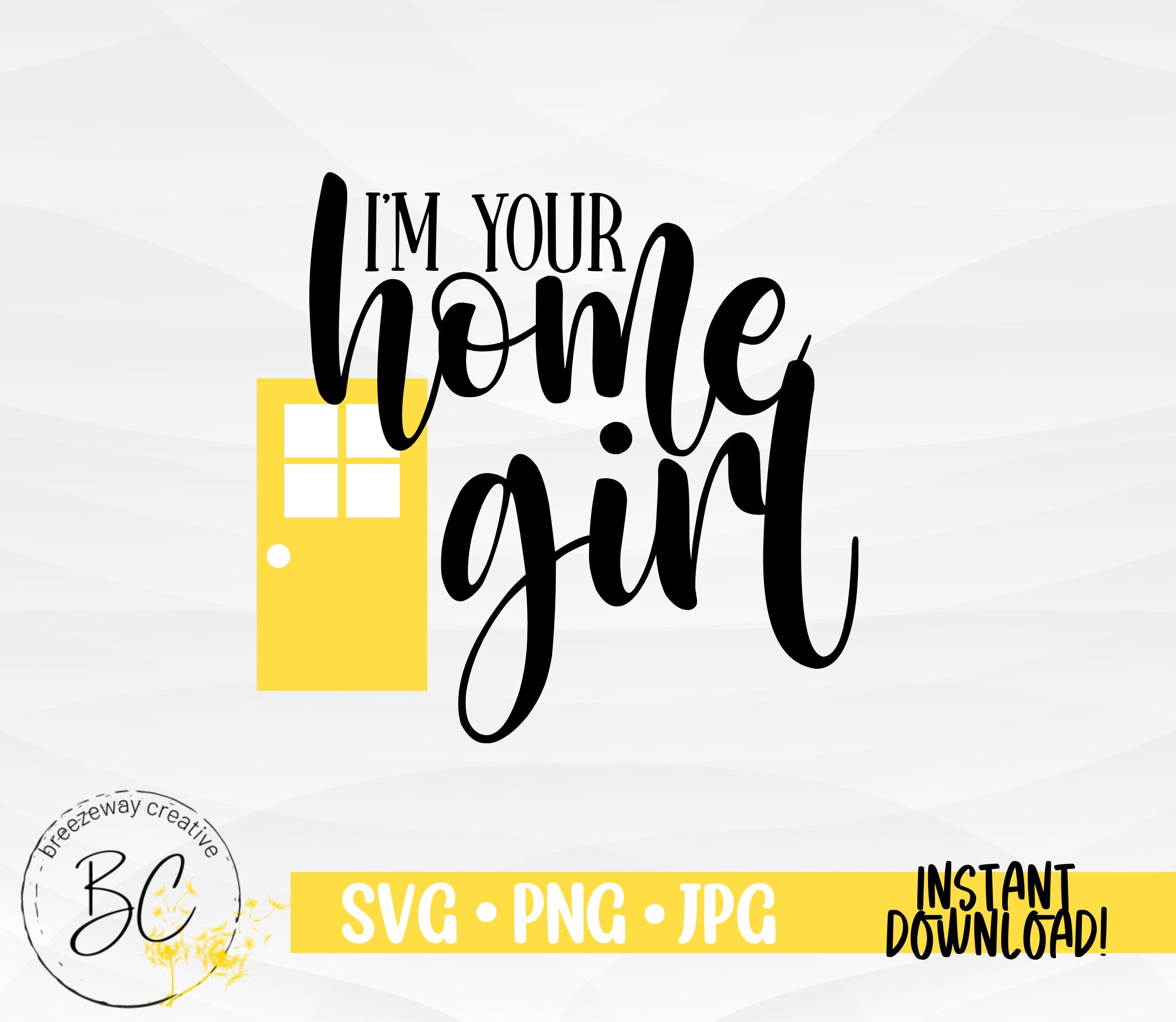 I'm Your Home Girl SVG, Digital File, SVG, Funny Real Estate Saying Svg, Real Estate Agent Svg