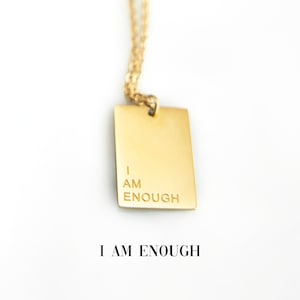 Engraved "I Am Enough." Pendant Necklace with Gold Rose Gold,or Titanium Plating, motivation inspirational mantra jewelry, gift for her