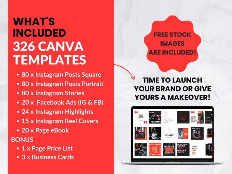 May include: A red and white graphic with the text "WHAT'S INCLUDED 326 CANVA TEMPLATES" and a list of Canva templates, including Instagram posts, stories, highlights, and Facebook ads. A laptop screen shows a preview of the templates, which feature motivational quotes and fitness-related imagery. The text "FREE STOCK IMAGES ARE INCLUDED!" and "TIME TO LAUNCH YOUR BRAND OR GIVE YOURS A MAKEOVER!" are also included in the graphic.